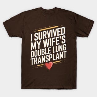 I Survived My Wife's Double Lung Transplant T-Shirt